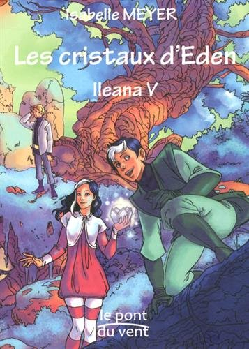 Ileana. Vol. 5. Les cristaux d'Eden