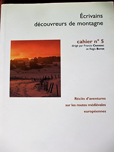Écrivains découvreurs de montagne : Récits d'aventures sur les routes médiévales européennes (Cahier