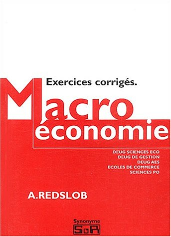 Macroéconomie : exercices corrigés : Deug sciences éco, Deug de gestion, Deug AES, Sciences Po, écol