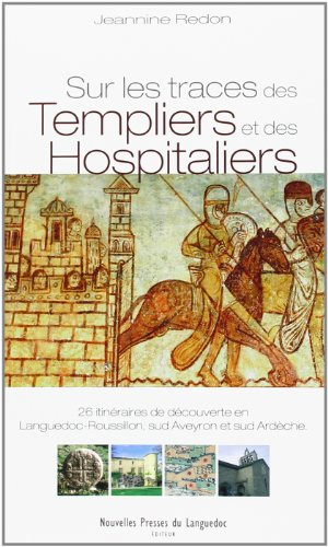 Sur les traces des Templiers et des Hospitaliers : 26 itinéraires de découverte en Languedoc-Roussil