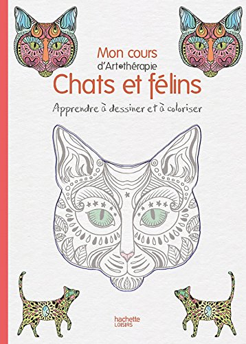Mon cours d'art-thérapie chats et félins : apprendre à dessiner et à coloriser !