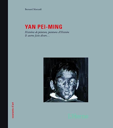Yan Pei-Ming : histoires de peinture, peintures d'histoire & autres faits divers...