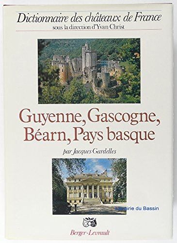 guyenne, gascogne, bearn, pays basque : dictionnaire des châteaux de france