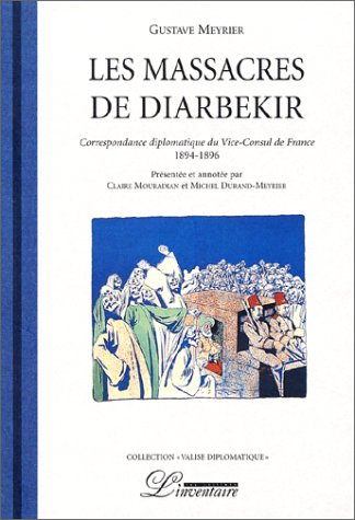 Les massacres de Diarbekir : correspondance diplomatique du vice-consul de France, 1894-1896