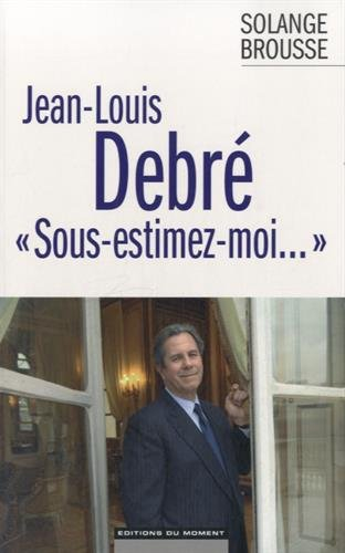 Jean-Louis Debré : "sous-estimez moi"