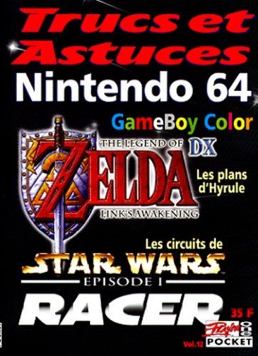Trucs et astuces. Vol. 12. Nintendo 64-Game Boy color : Link's awakening DX, les plans complets, Sta