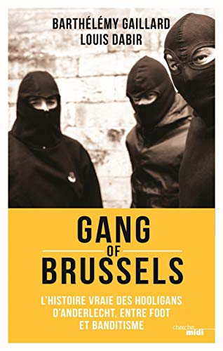 Gang of Brussels : l'histoire vraie des hooligans d'Anderlecht, entre foot et banditisme