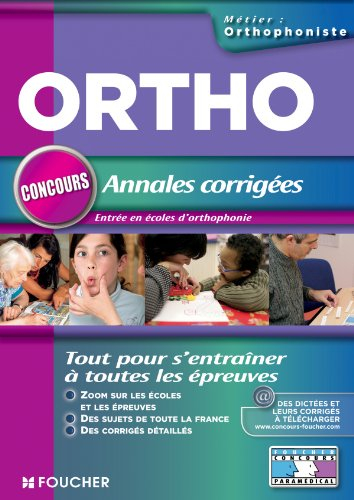 Ortho : annales corrigés : concours, entrée en écoles d'orthophonie