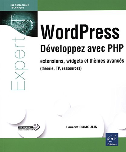 WordPress : développez avec PHP : extensions, widgets et thèmes avancés (théorie, TP, ressources)