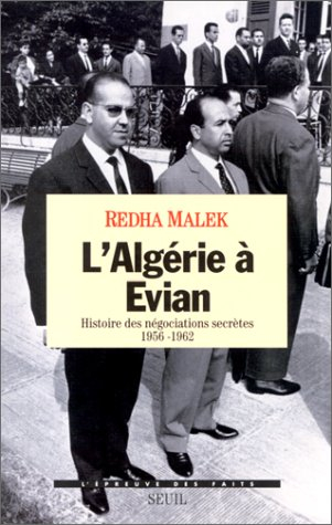 L'Algérie à Evian : histoire des négociations secrètes 1956-1962