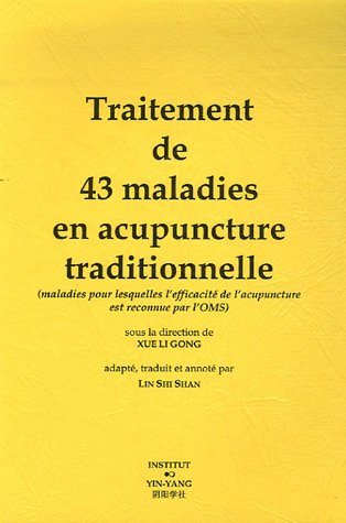 traitement de 43 maladies en acupuncture traditionnelle : (maladies pour lesquelles l'efficacité de 