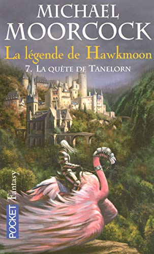 La Légende de Hawkmoon. Vol. 7. La quête de Tanelorn
