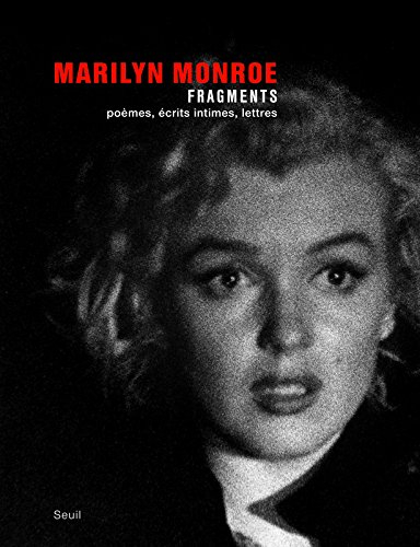 Fragments : poèmes, écrits intimes, lettres - Marilyn Monroe