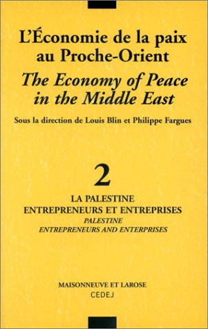 L'économie de la paix au Proche-Orient. Vol. 2. La Palestine, entrepreneurs et entreprises. The econ