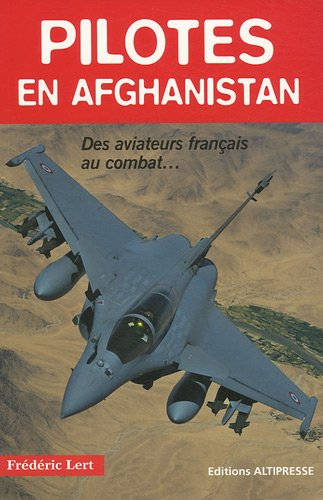 Pilotes en Afghanistan : des aviateurs français au combat