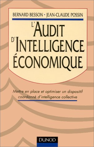 L'audit d'intelligence économique : mettre en place et optimiser un dispositif coordonné d'intellige