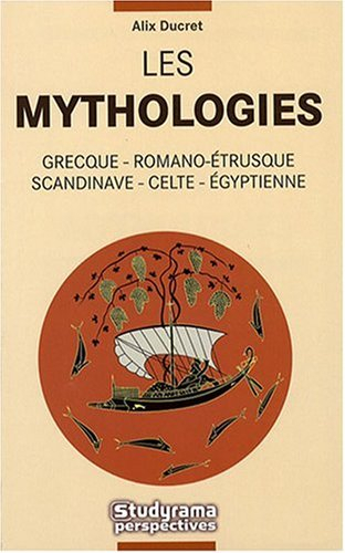 Les mythologies grecque, romano-étrusque, scandinave, celte, égyptienne