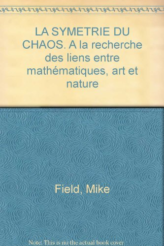 La Symétrie du chaos : à la recherche des liens entre mathématiques, art et nature