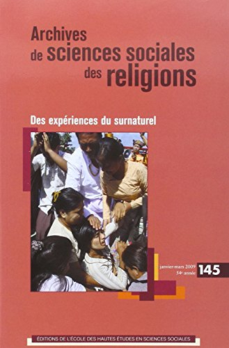 Archives de sciences sociales des religions, n° 145. Des expériences du surnaturel