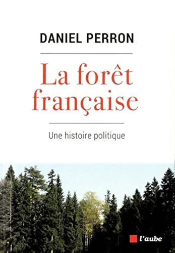 La forêt française : une histoire politique