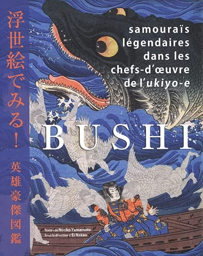 Bushi : samouraïs légendaires dans les chefs-d'oeuvre de l'ukiyo-e