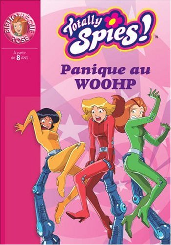 Totally Spies !. Vol. 17. Panique au Woohp
