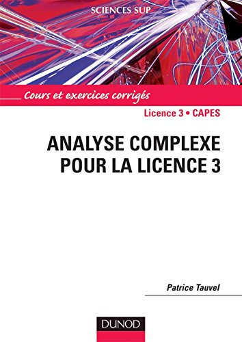 Analyse complexe pour la licence 3 : cours et exercices corrigés : licence 3, capes