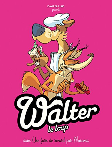 Walter le loup. Vol. 2. Une faim de renard !