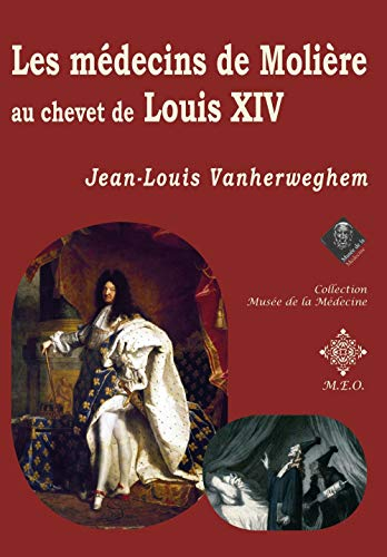 Les médecins de Molière au chevet de Louis XIV