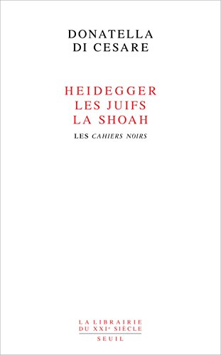 Heidegger, les Juifs, la Shoah : les Cahiers noirs