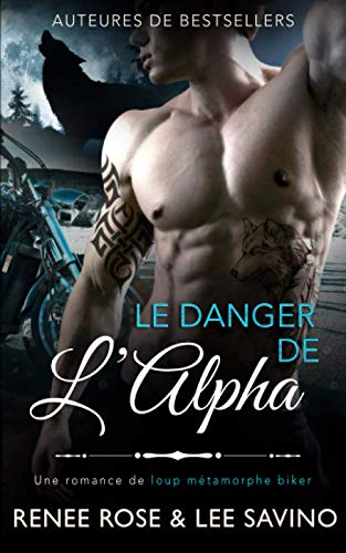 Le Danger de l’Alpha: Une romance de loup métamorphe biker