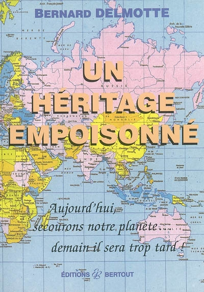 Un héritage empoisonné : aujourd'hui secourons notre planète, demain il sera trop tard !
