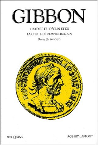 Histoire du déclin et de la chute de l'empire romain. Vol. 1. Rome de 96 à 582