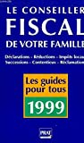 LE CONSEILLER FISCAL DE VOTRE FAMILLE. Edition 1999