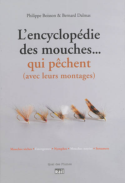 L'encyclopédie des mouches... qui pêchent : avec leurs montages : mouches sèches, émergentes, nymphe
