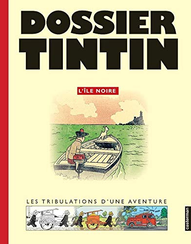 Dossier Tintin : L'île noire : les tribulations d'une aventure