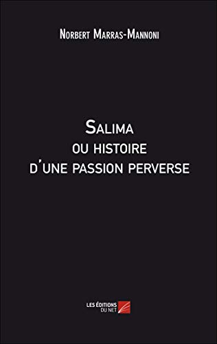 Salima ou histoire d'une passion perverse