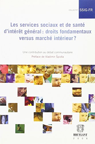 Les services sociaux et de santé d'intérêt général : droits fondamentaux versus marché intérieur ? :