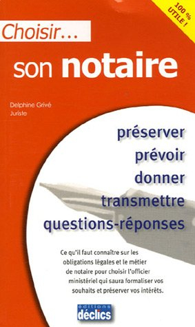 Choisir son notaire : préserver, prévoir, donner, transmettre, questions-réponses