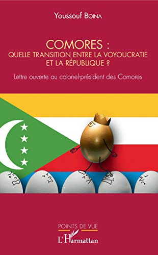Comores : quelle transition entre la voyoucratie et la République ? : lettre ouverte au colonel-prés