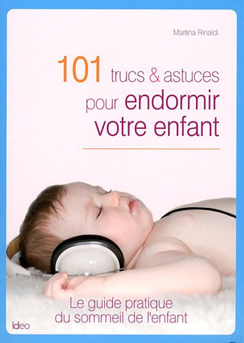 101 trucs et astuces pour endormir votre enfant