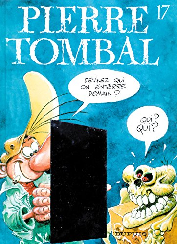 Pierre Tombal. Vol. 17. Devinez qui on enterre demain ?