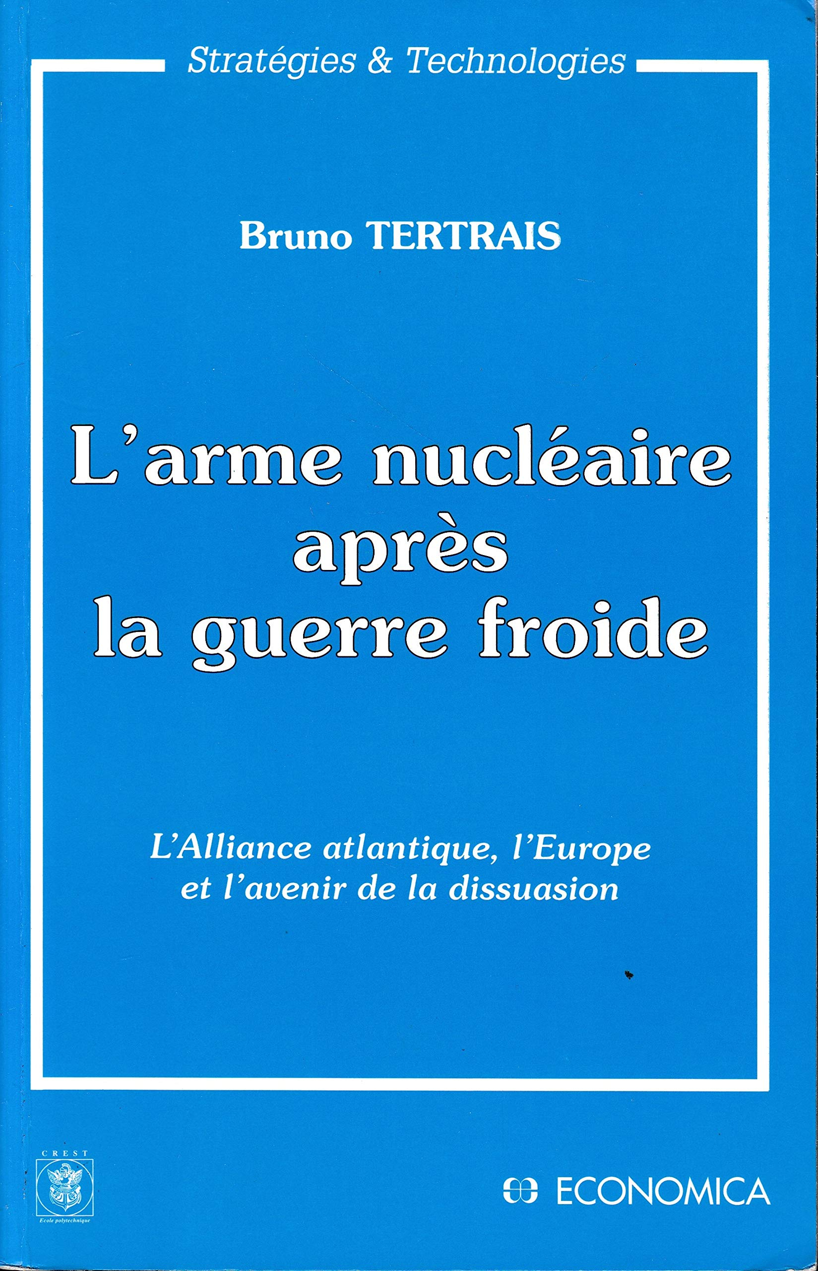 L'Arme nucléaire après la guerre froide : l'Alliance atlantique, l'Europe et l'avenir de la dissuasi
