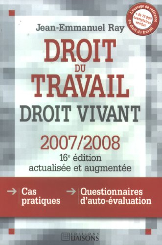 Droit du travail, droit vivant : 2007-2008 : cas pratiques, questionnaires d'autoévaluation