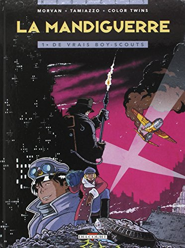 La mandiguerre. Vol. 1. De vrais boy-scouts