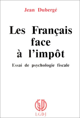 Les Français face à l'impôt : essai de psychologie fiscale