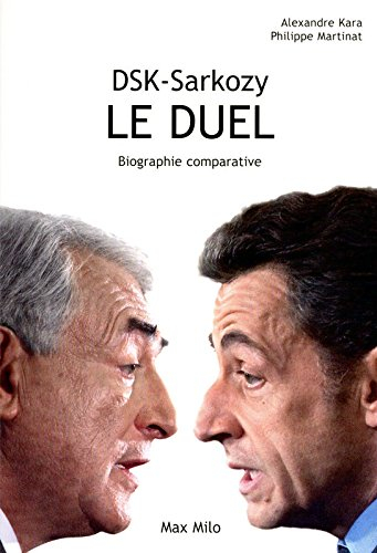 DSK-Sarkozy, le duel : biographie comparative