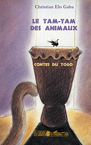 Le tam tam des animaux : contes du Togo