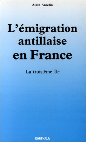 L'Emigration antillaise en France : la troisième île