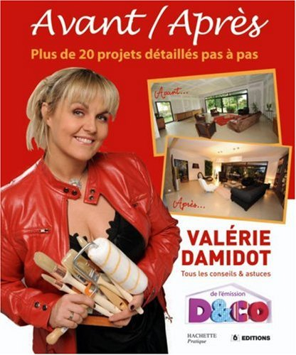 Avant, après : plus de 20 projets détaillés pas à pas : tous les conseils & astuces de Valérie Damid